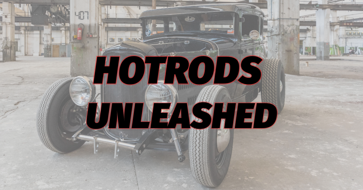 Hot rods Unleashed